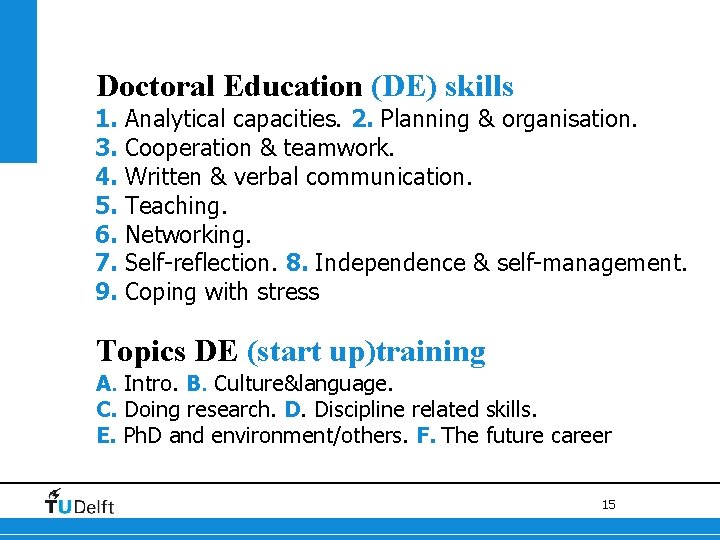 Doctoral Education (DE) skills 1. Analytical capacities. 2. Planning & organisation. 3. Cooperation &
