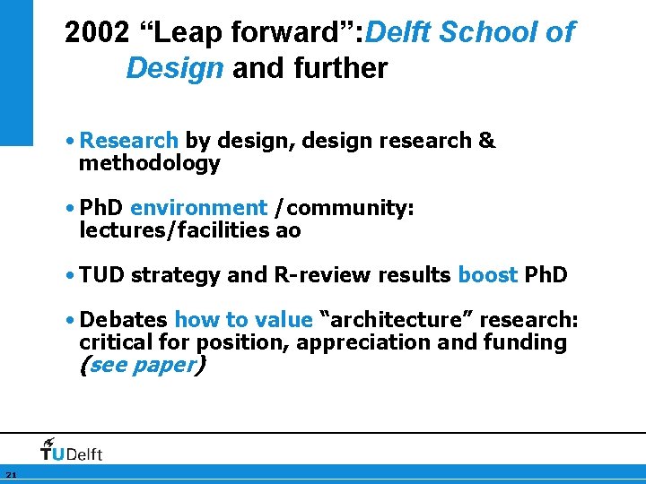 2002 “Leap forward”: Delft School of Design and further • Research by design, design