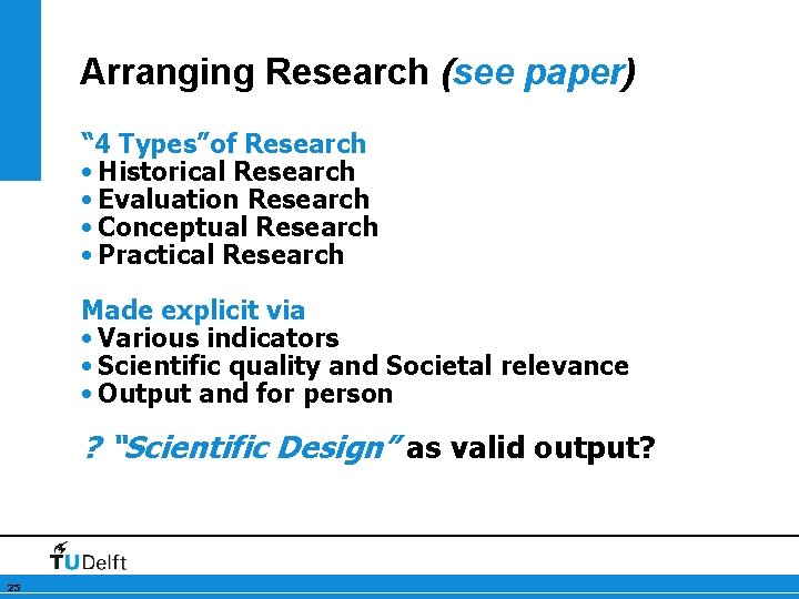 Arranging Research (see paper) “ 4 Types”of Research • Historical Research • Evaluation Research