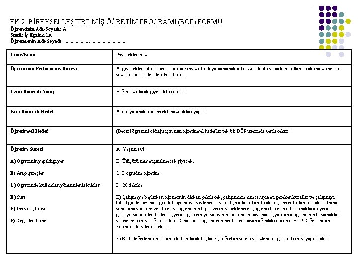 EK 2: BİREYSELLEŞTİRİLMİŞ ÖĞRETİM PROGRAMI (BÖP) FORMU Öğrencinin Adı-Soyadı: A Sınıfı: İş Eğitimi 1