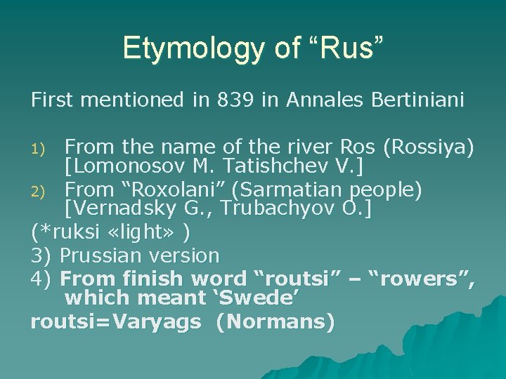 Etymology of “Rus” First mentioned in 839 in Annales Bertiniani From the name of