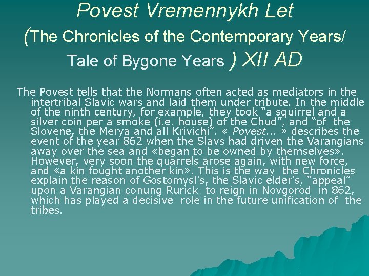 Povest Vremennykh Let (The Chronicles of the Contemporary Years/ Tale of Bygone Years )
