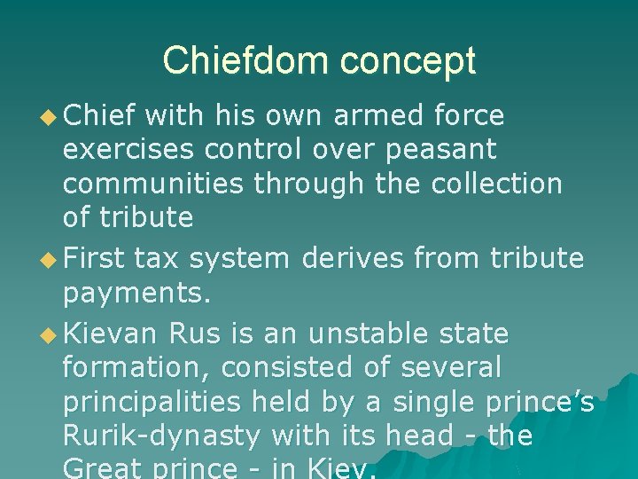 Chiefdom concept u Chief with his own armed force exercises control over peasant communities
