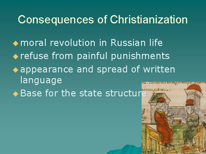 Consequences of Christianization u moral revolution in Russian life u refuse from painful punishments
