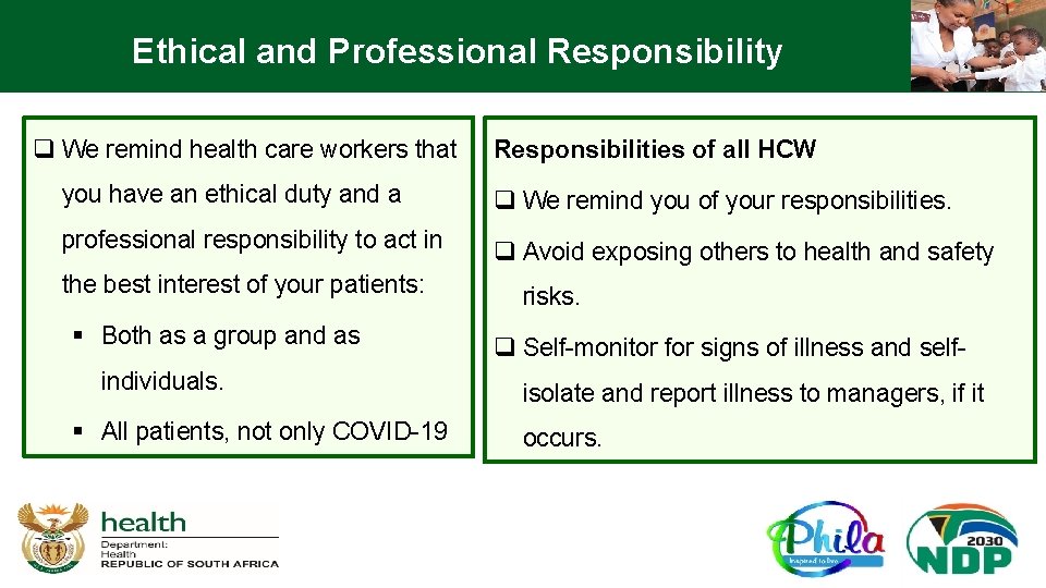 Ethical and Professional Responsibility q We remind health care workers that Responsibilities of all