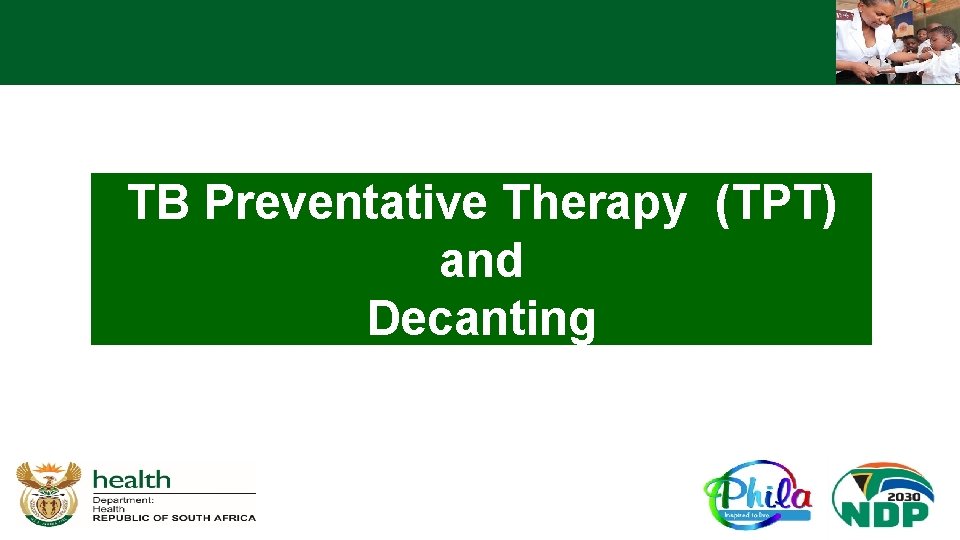 TB Preventative Therapy (TPT) and Decanting 