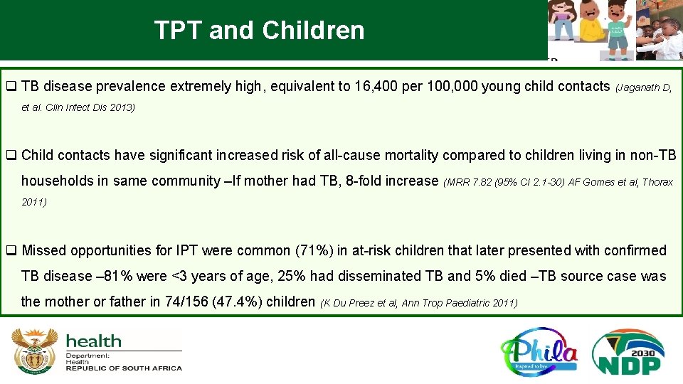 TPT and Children q TB disease prevalence extremely high, equivalent to 16, 400 per