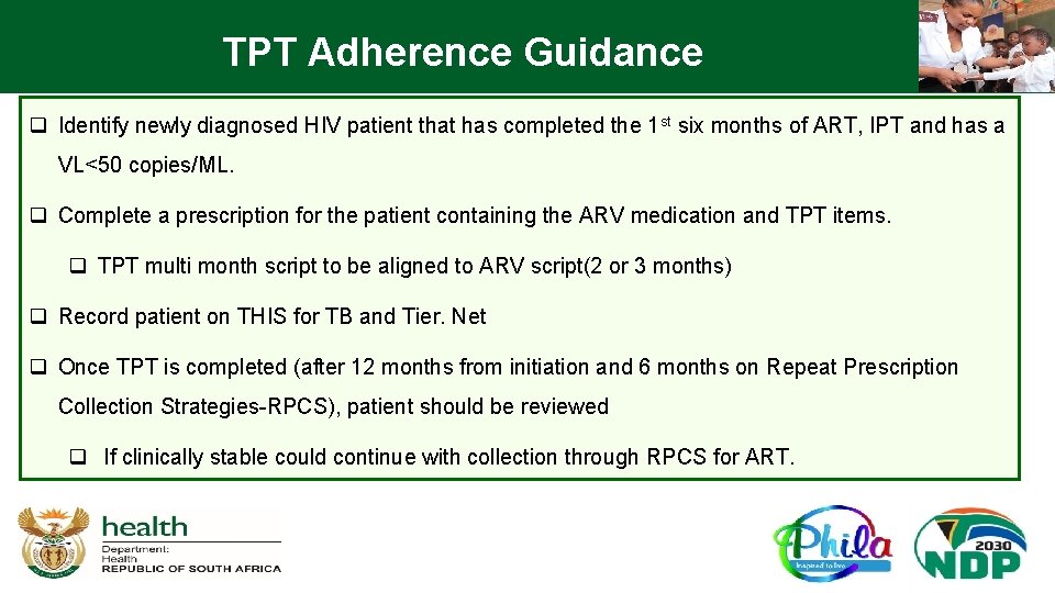 TPT Adherence Guidance q Identify newly diagnosed HIV patient that has completed the 1
