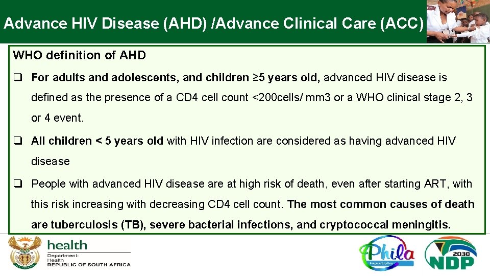 Advance HIV Disease (AHD) /Advance Clinical Care (ACC) WHO definition of AHD q For