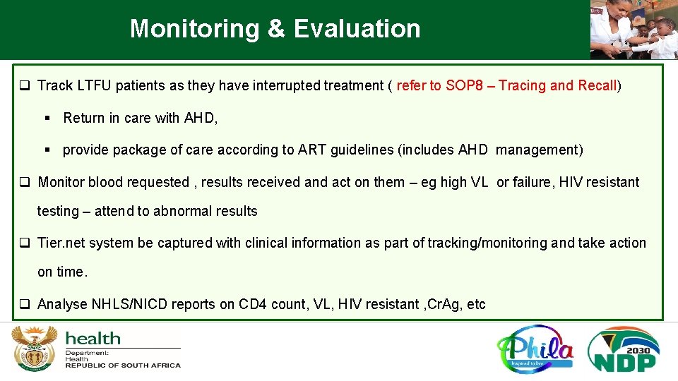 Monitoring & Evaluation q Track LTFU patients as they have interrupted treatment ( refer
