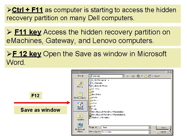 ØCtrl + F 11 as computer is starting to access the hidden recovery partition ØCtrl + F 11 as computer is starting to access the hidden recovery partition