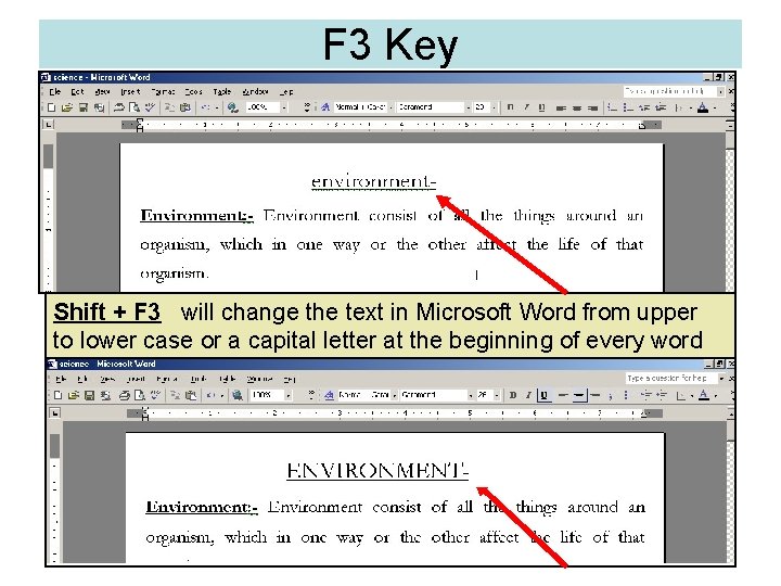 F 3 Key Shift + F 3 will change the text in Microsoft Word F 3 Key Shift + F 3 will change the text in Microsoft Word