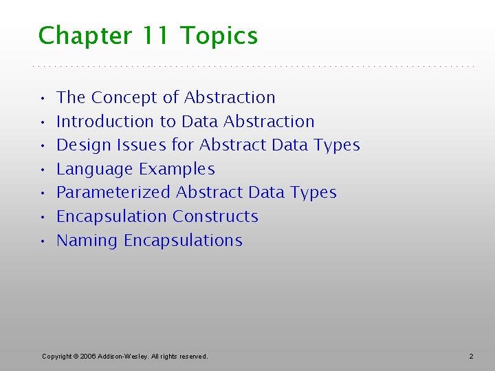 Chapter 11 Topics • • The Concept of Abstraction Introduction to Data Abstraction Design