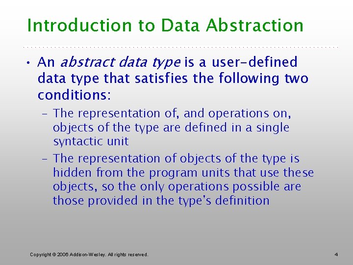 Introduction to Data Abstraction • An abstract data type is a user-defined data type