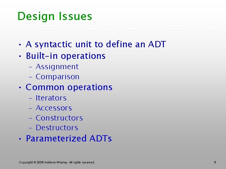 Design Issues • A syntactic unit to define an ADT • Built-in operations –