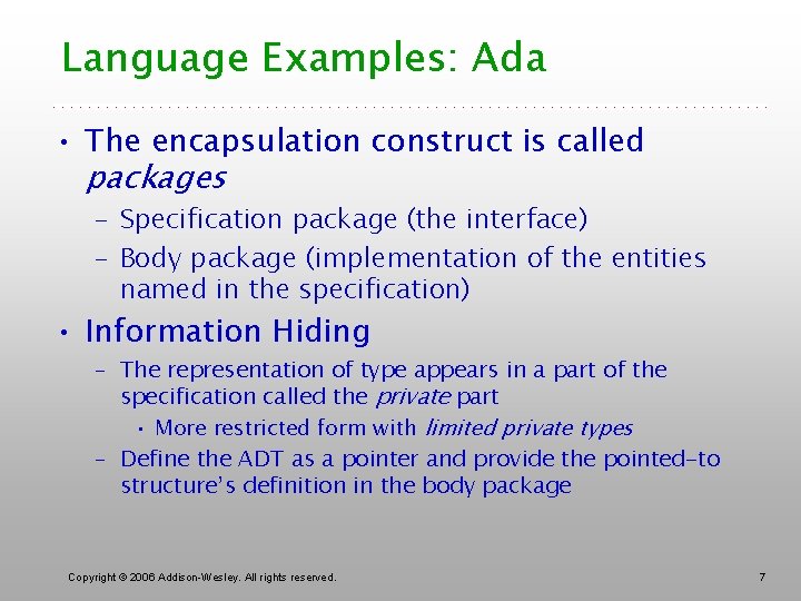 Language Examples: Ada • The encapsulation construct is called packages – Specification package (the