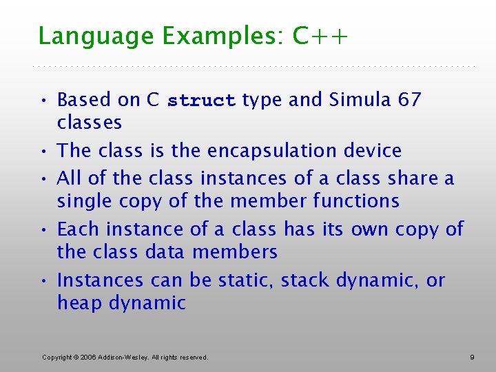 Language Examples: C++ • Based on C struct type and Simula 67 classes •