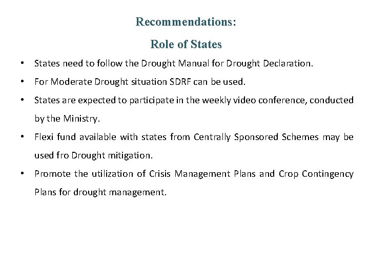 Recommendations: Role of States • States need to follow the Drought Manual for Drought