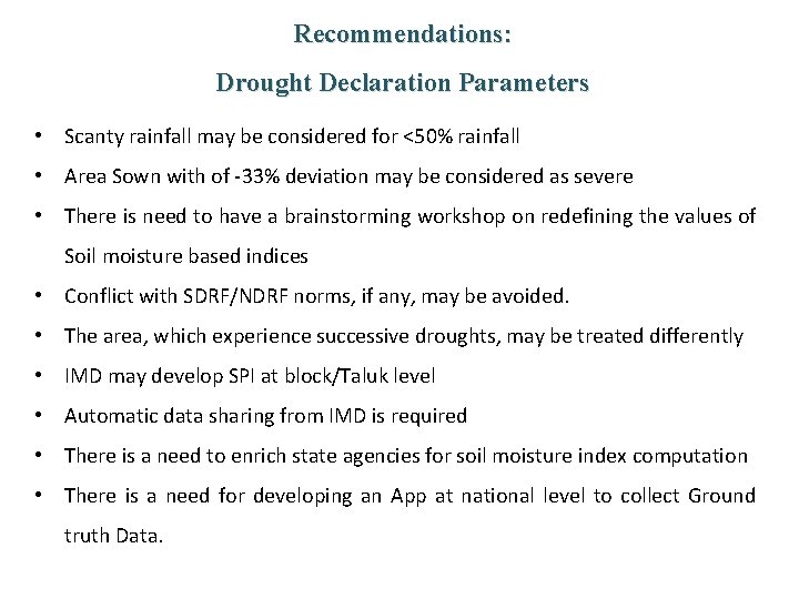 Recommendations: Drought Declaration Parameters • Scanty rainfall may be considered for <50% rainfall •