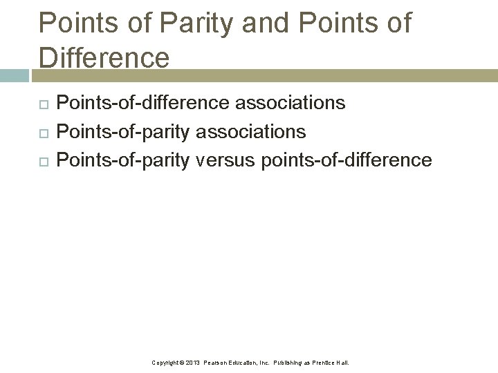 Points of Parity and Points of Difference Points-of-difference associations Points-of-parity versus points-of-difference Copyright ©