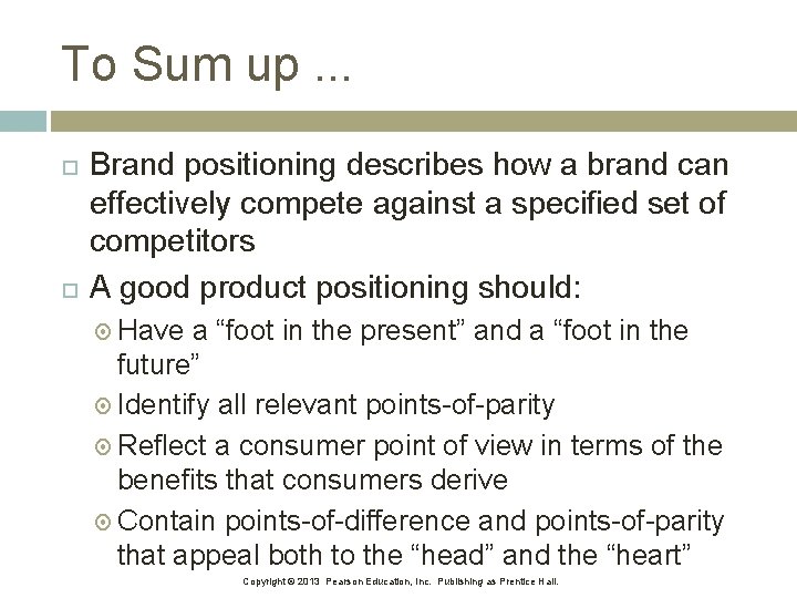 To Sum up. . . Brand positioning describes how a brand can effectively compete