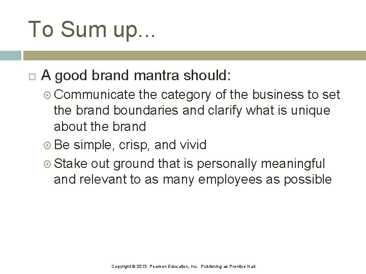 To Sum up. . . A good brand mantra should: Communicate the category of