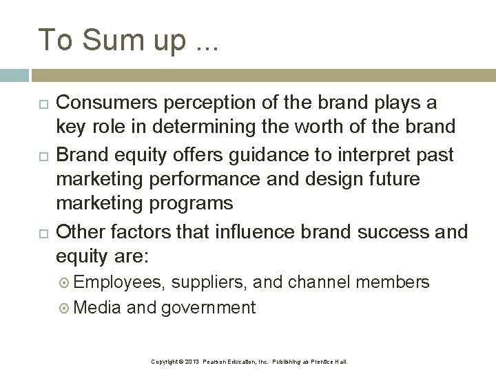 To Sum up. . . Consumers perception of the brand plays a key role