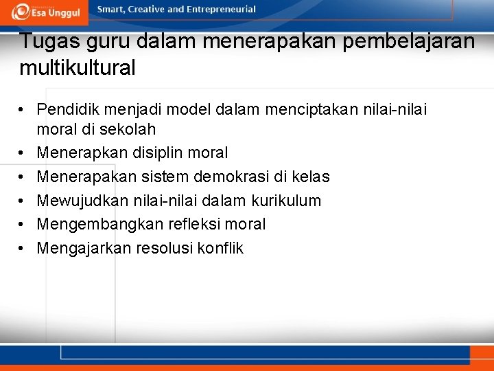 Tugas guru dalam menerapakan pembelajaran multikultural • Pendidik menjadi model dalam menciptakan nilai-nilai moral