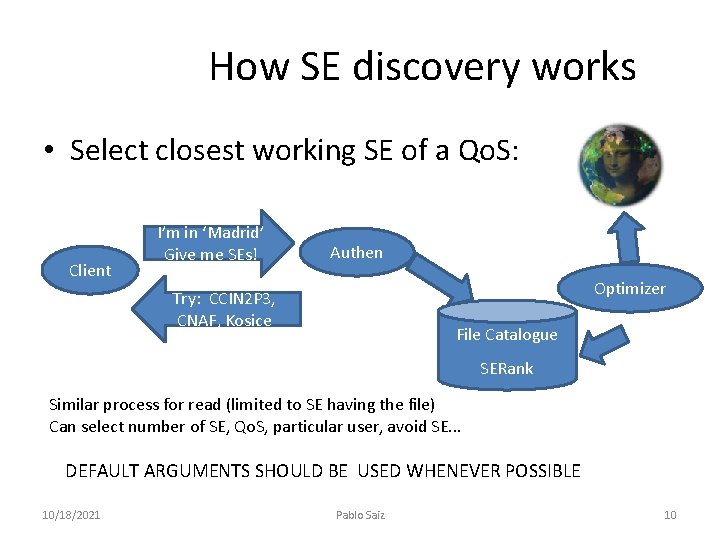 How SE discovery works • Select closest working SE of a Qo. S: Client