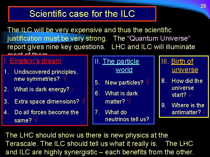 35 Scientific case for the ILC The ILC will be very expensive and thus