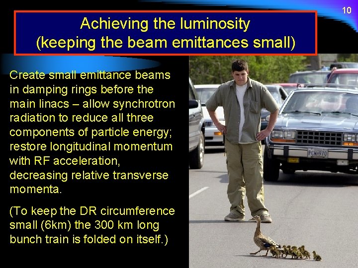 Achieving the luminosity (keeping the beam emittances small) Create small emittance beams in damping