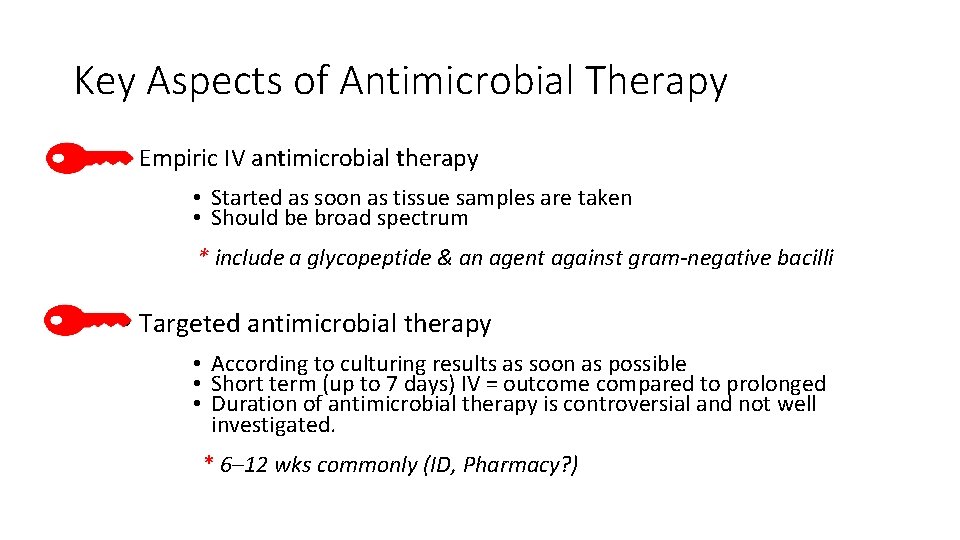 Key Aspects of Antimicrobial Therapy • Empiric IV antimicrobial therapy • Started as soon