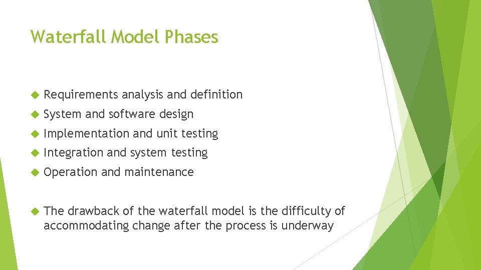 Waterfall Model Phases Requirements analysis and definition System and software design Implementation and unit