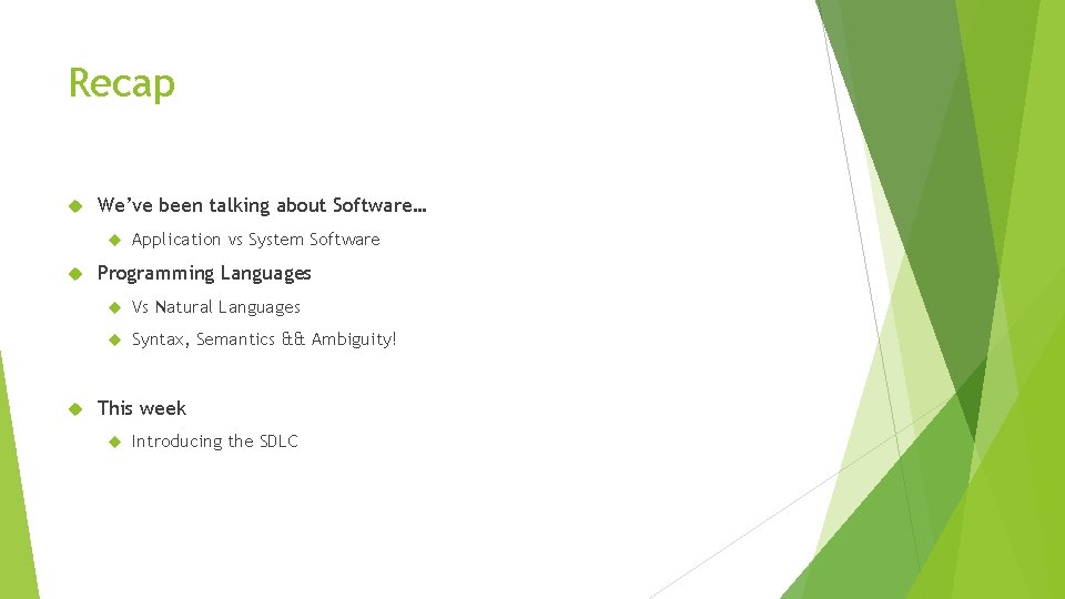 Recap We’ve been talking about Software… Application vs System Software Programming Languages Vs Natural