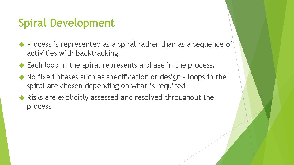 Spiral Development Process is represented as a spiral rather than as a sequence of