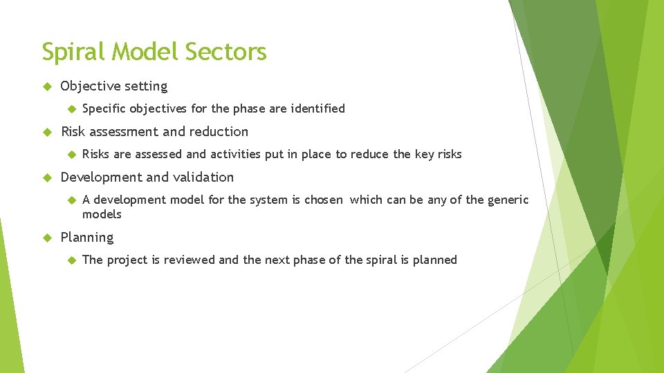 Spiral Model Sectors Objective setting Risk assessment and reduction Risks are assessed and activities