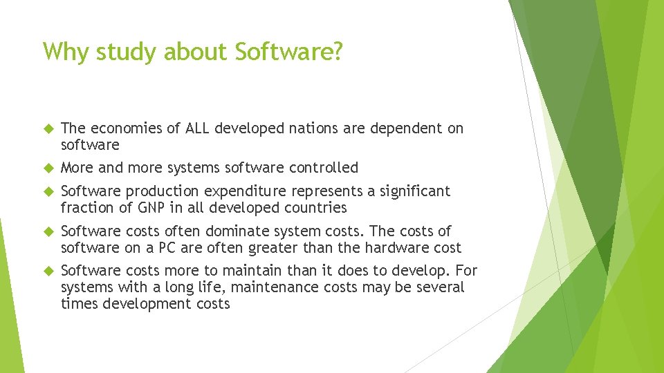Why study about Software? The economies of ALL developed nations are dependent on software