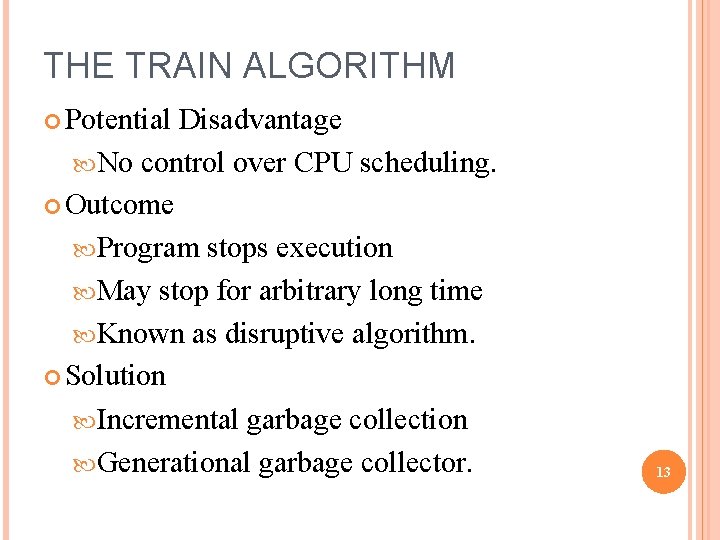 THE TRAIN ALGORITHM Potential Disadvantage No control over CPU scheduling. Outcome Program stops execution