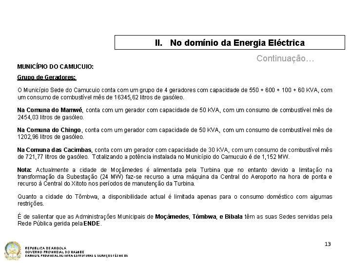 II. No domínio da Energia Eléctrica Continuação… MUNICÍPIO DO CAMUCUIO: Grupo de Geradores: O