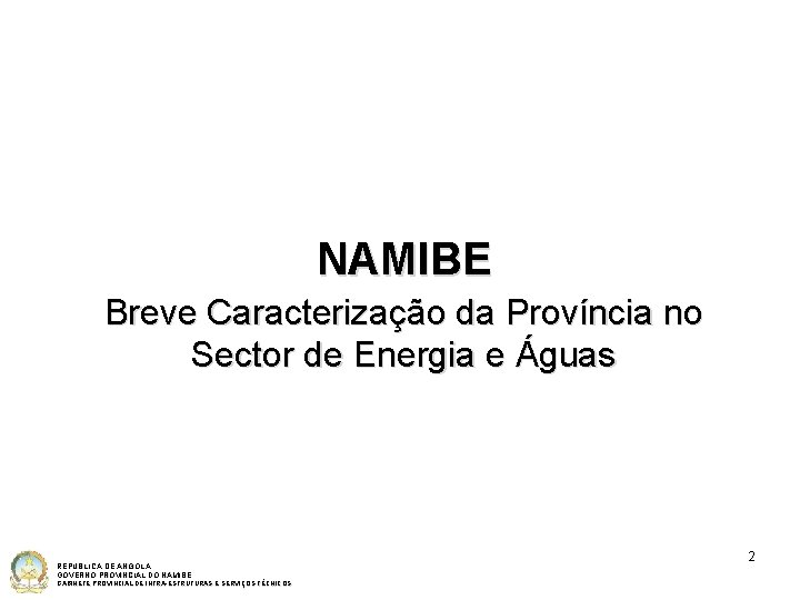 NAMIBE Breve Caracterização da Província no Sector de Energia e Águas REPÚBLICA DE ANGOLA