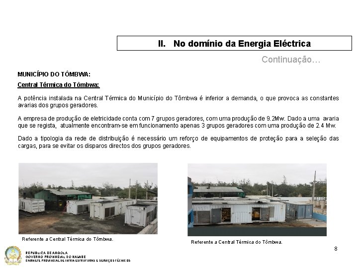 II. No domínio da Energia Eléctrica Continuação… MUNICÍPIO DO TÔMBWA: Central Térmica do Tômbwa: