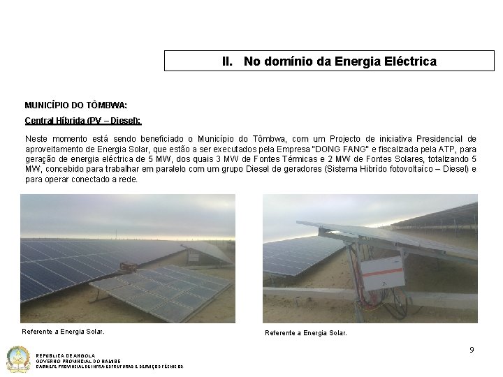 II. No domínio da Energia Eléctrica MUNICÍPIO DO TÔMBWA: Central Híbrida (PV – Diesel):