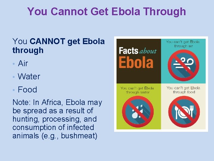 You Cannot Get Ebola Through You CANNOT get Ebola through • Air • Water