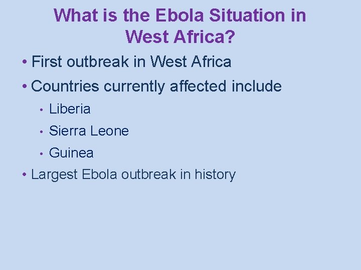 What is the Ebola Situation in West Africa? • First outbreak in West Africa