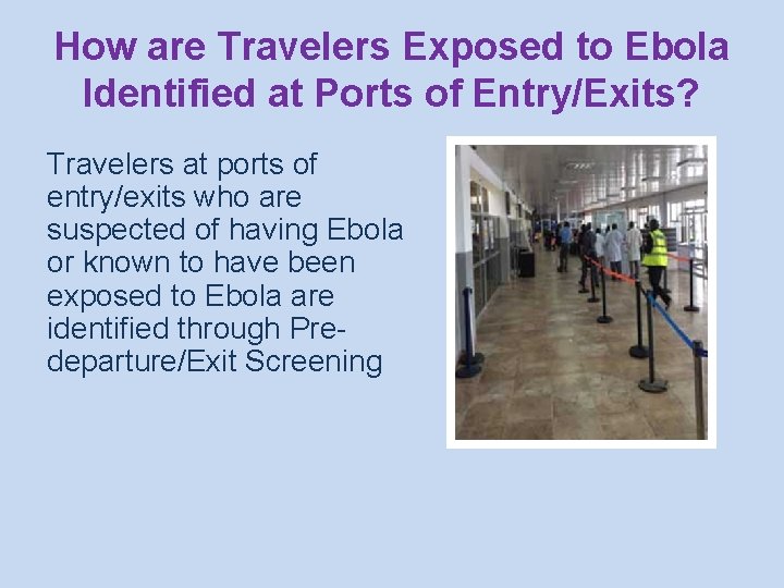 How are Travelers Exposed to Ebola Identified at Ports of Entry/Exits? Travelers at ports