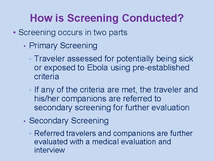 How is Screening Conducted? • Screening occurs in two parts • Primary Screening •