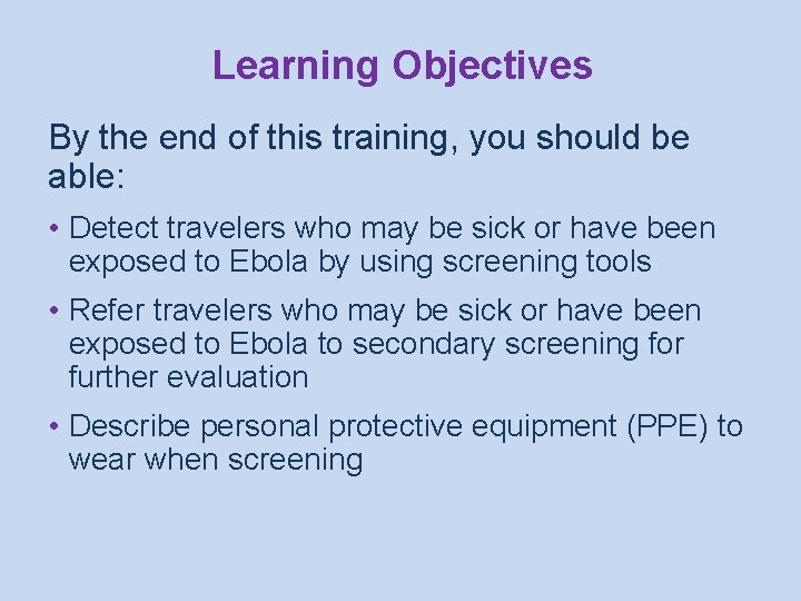 Learning Objectives By the end of this training, you should be able: • Detect