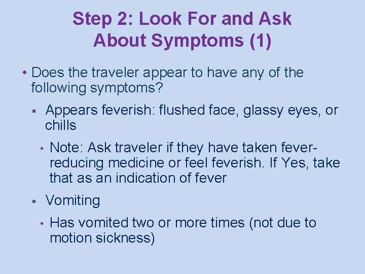 Step 2: Look For and Ask About Symptoms (1) • Does the traveler appear