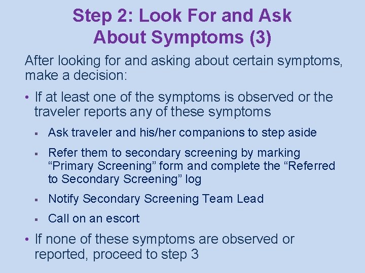 Step 2: Look For and Ask About Symptoms (3) After looking for and asking