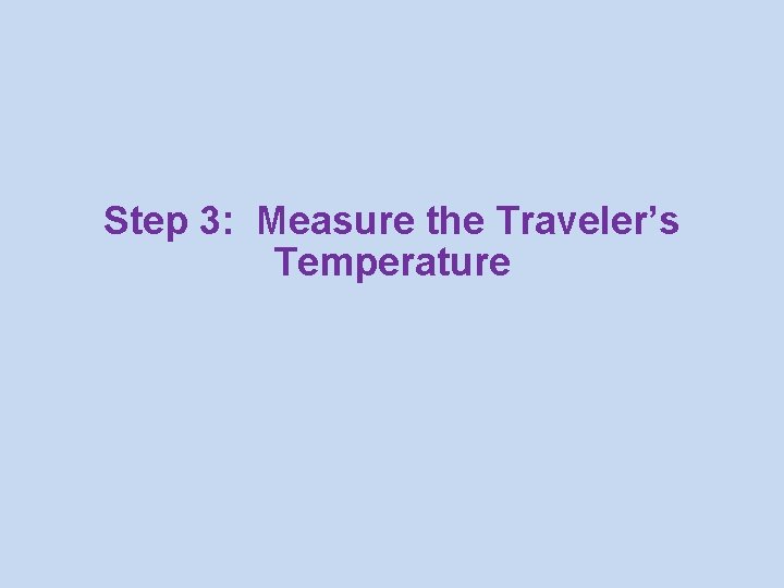 Step 3: Measure the Traveler’s Temperature 